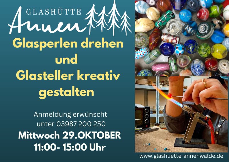 Flyer Glasperlendrehen in der Glashütte Annenwalde Flyer Glasperlendrehen in der Glashütte Annenwalde